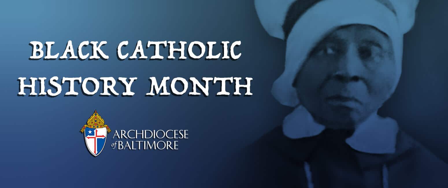 Black Catholic History Month Archdiocese of Baltimore