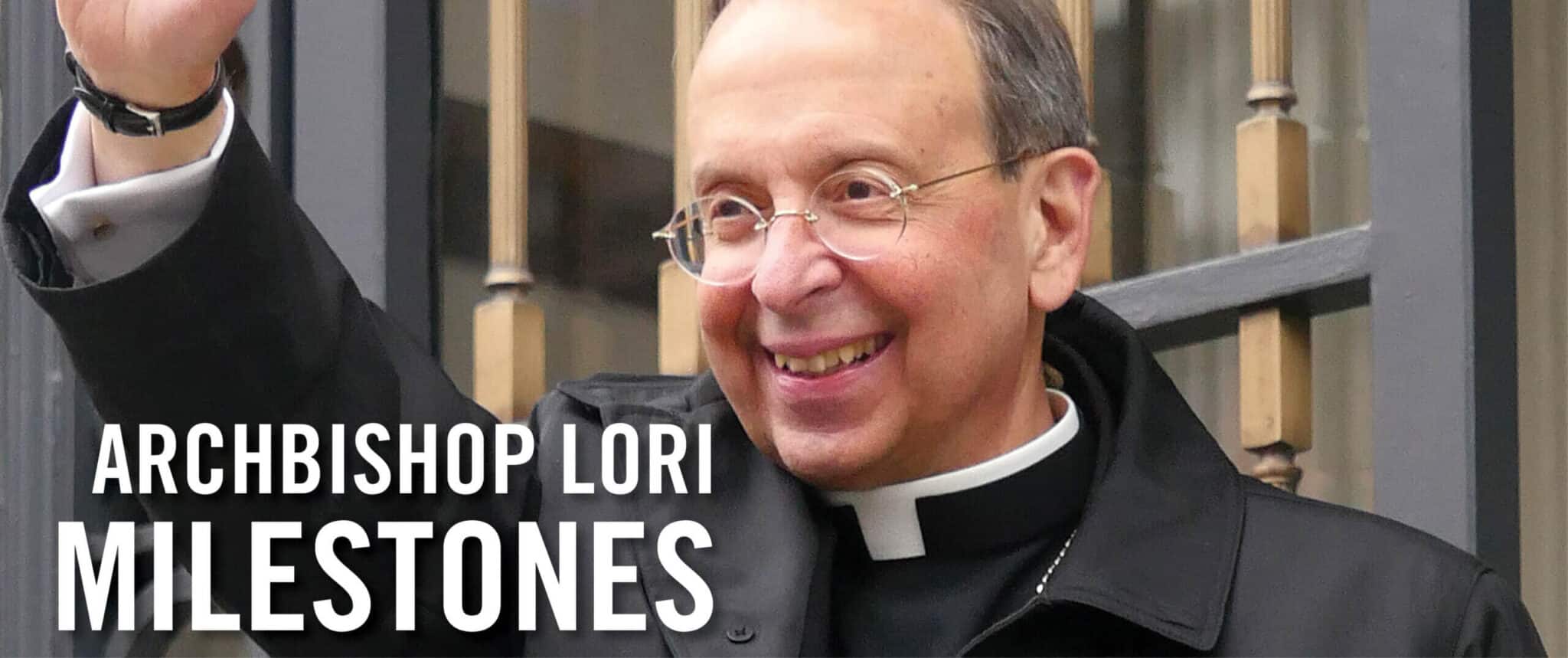 Archbishop Lori Milestones - Archdiocese Of Baltimore