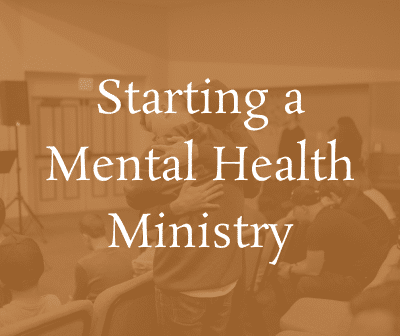 Starting a Mental Health Ministry